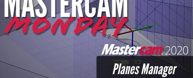 Mastercam 2020 Planes Manager Updates
