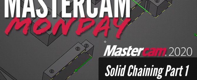 Mastercam Solid Chaining Part 1
